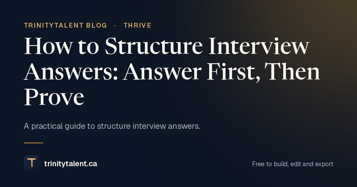 How to structure interview answers, a TrinityTalent guide to the answer-first method and STAR